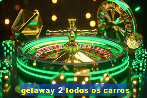 getaway 2 todos os carros